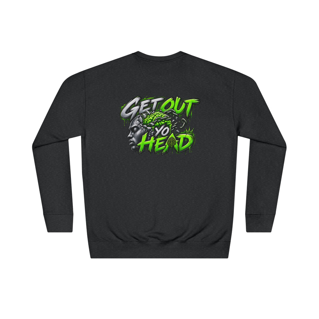Get Out Yo Head Crewneck Sweatshirt